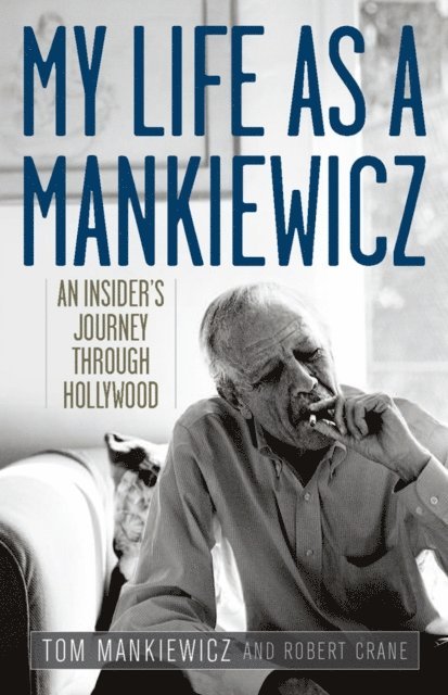 Robert Crane, Tom Mankiewicz - My Life as a Mankiewicz, E-bok
