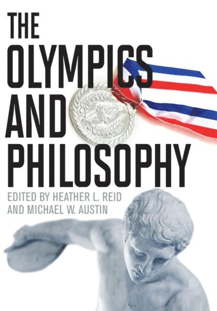 Michael  W. Austin, Heather L. Reid - Olympics and Philosophy, E-bok