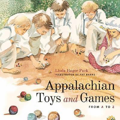 Linda Hager Pack, Pat Banks - Appalachian Toys and Games from A to Z, Inbunden. Tillgänglighet: Lägg i varukorg