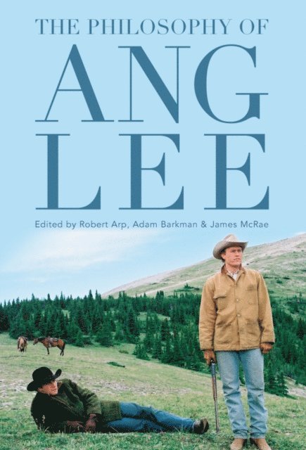 James McRae, Adam Barkman, Robert Arp - Philosophy of Ang Lee, E-bok