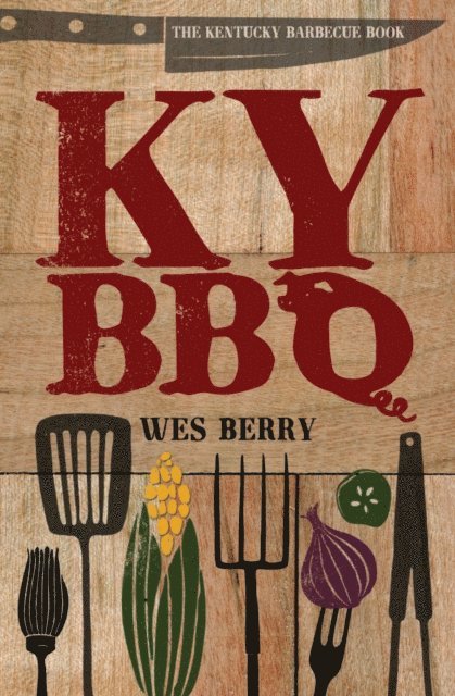Wes Berry - Kentucky Barbecue Book, E-bok