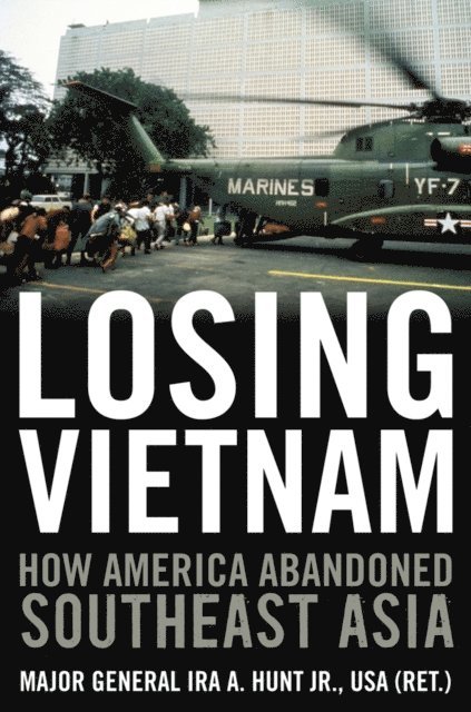 Ira A. Hunt - Losing Vietnam, E-bok