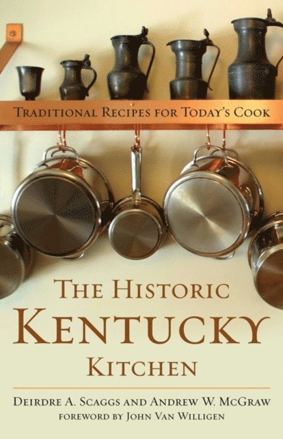 Andrew W. McGraw, Deirdre A. Scaggs - Historic Kentucky Kitchen, E-bok