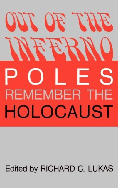 Richard C. Lukas - Out of the Inferno, E-bok