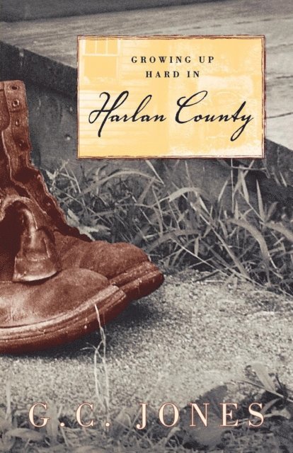 G. C. Jones - Growing Up Hard in Harlan County, E-bok