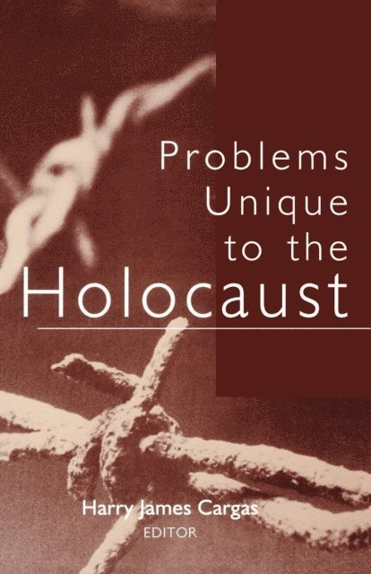 Harry James Cargas - Problems Unique to the Holocaust, E-bok