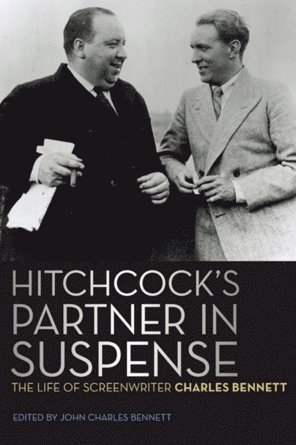 John Charles Bennett - Hitchcock's Partner in Suspense, E-bok