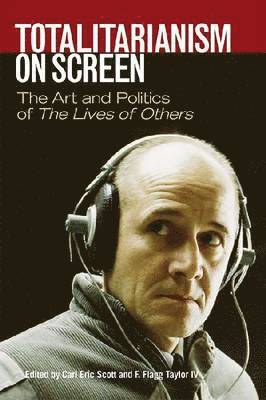 Carl Eric Scott, F Flagg Taylor - Totalitarianism on Screen, Inbunden