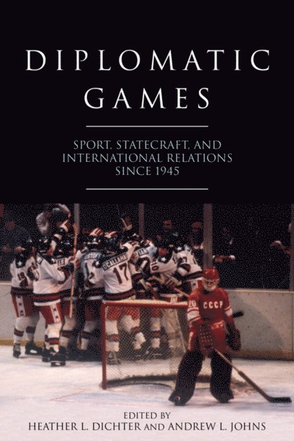 Andrew L. Johns, Heather L. Dichter - Diplomatic Games, E-bok