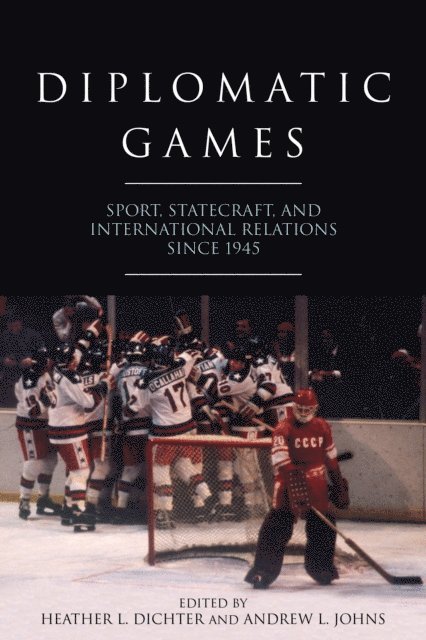 Andrew L. Johns, Heather L. Dichter - Diplomatic Games, E-bok