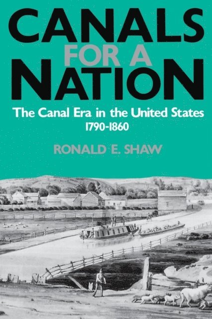 Ronald E. Shaw - Canals For A Nation, E-bok
