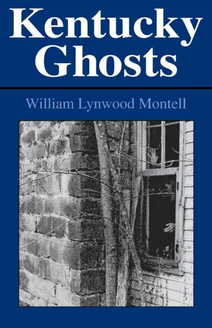 William Lynwood Montell - Kentucky Ghosts, E-bok