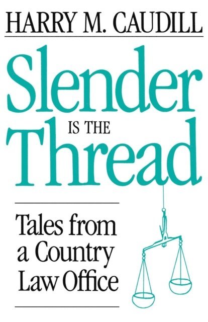 Harry M. Caudill - Slender Is The Thread, E-bok