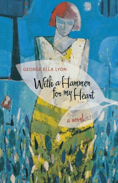 George Ella Lyon - With a Hammer for My Heart, E-bok