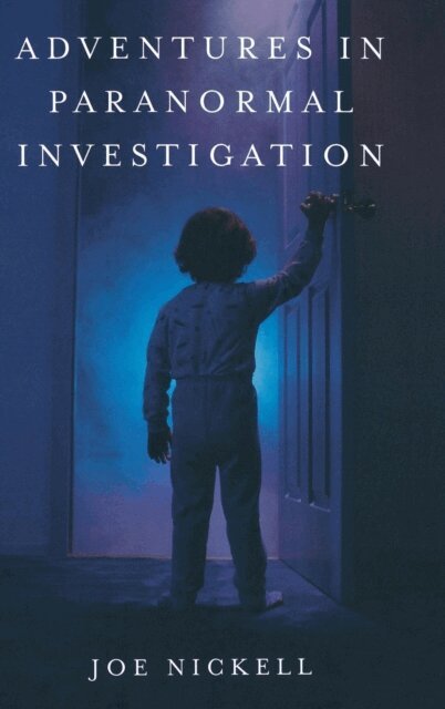 Joe Nickell - Adventures in Paranormal Investigation, E-bok