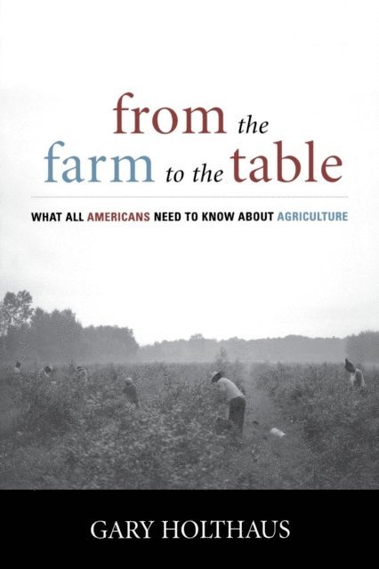 Gary Holthaus - From the Farm to the Table, E-bok