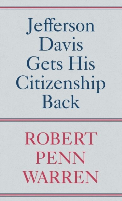Robert Penn Warren - Jefferson Davis Gets His Citizenship Back, E-bok
