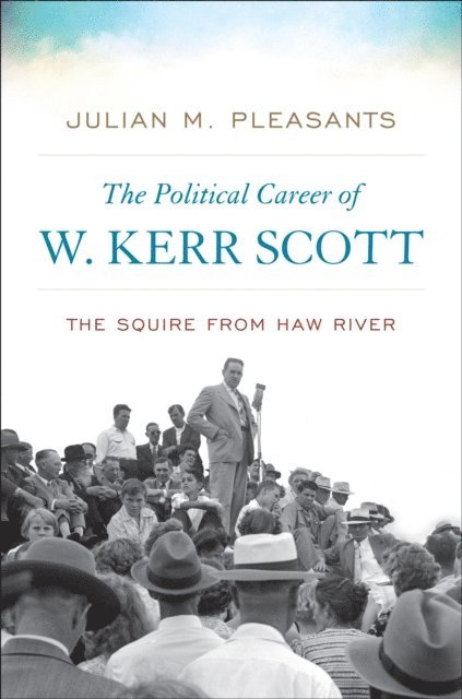 Julian M. Pleasants - Political Career of W. Kerr Scott, E-bok