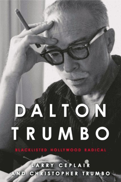 Christopher Trumbo, Larry Ceplair - Dalton Trumbo, E-bok
