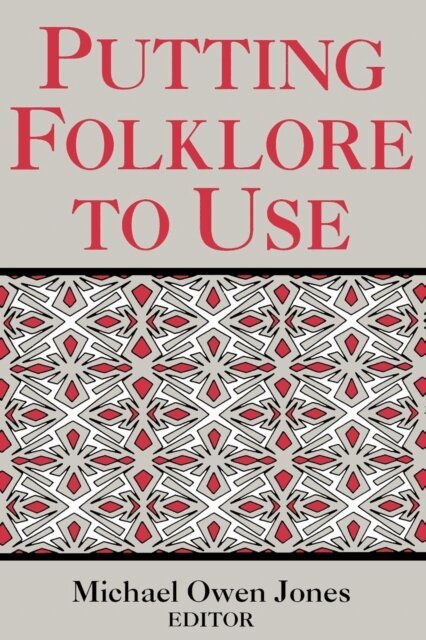 Michael Owen Jones - Putting Folklore To Use, E-bok
