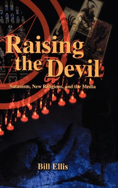 Bill Ellis - Raising the Devil, E-bok