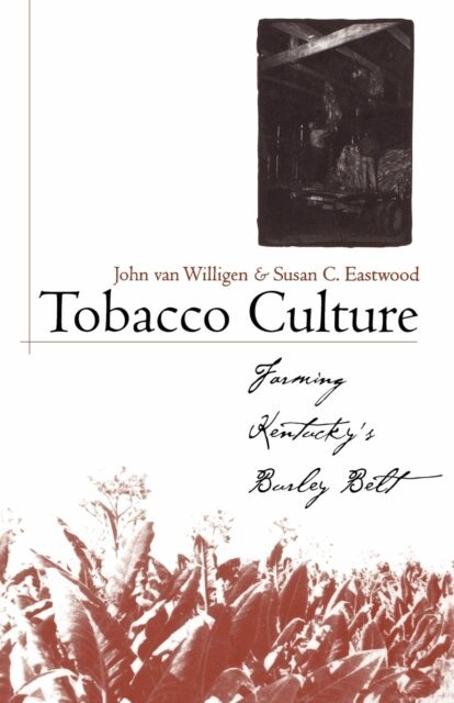 Susan C. Eastwood, John van Willigen - Tobacco Culture, E-bok