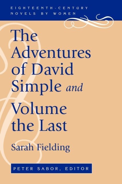 Sarah Fielding - Adventures of David Simple and Volume the Last, E-bok