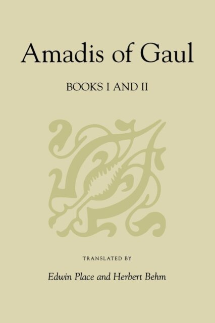 Garci R. de Montalvo - Amadis of Gaul, Books I and II, E-bok