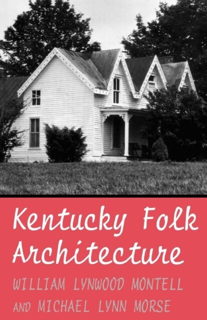 Michael L. Morse, William Lynwood Montell - Kentucky Folk Architecture, E-bok