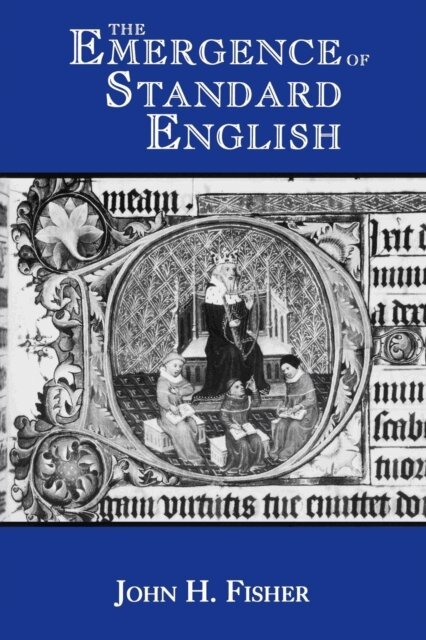 John H. Fisher - Emergence of Standard English, E-bok