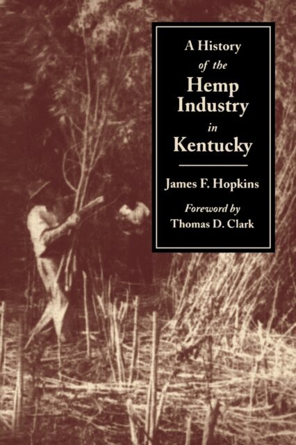James F. Hopkins - History of the Hemp Industry in Kentucky, E-bok