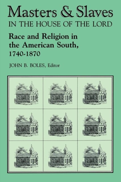 John B. Boles - Masters and Slaves in the House of the Lord, E-bok