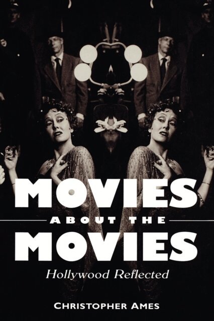 Christopher Ames - Movies About the Movies, E-bok