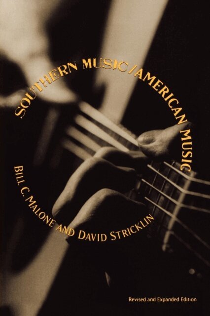 David Stricklin, Bill C. Malone - Southern Music/American Music, E-bok