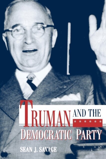 Sean J. Savage - Truman and the Democratic Party, E-bok
