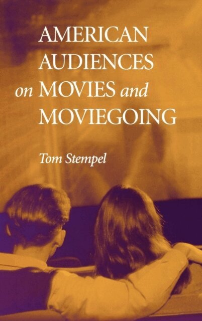 Tom Stempel - American Audiences on Movies and Moviegoing, E-bok