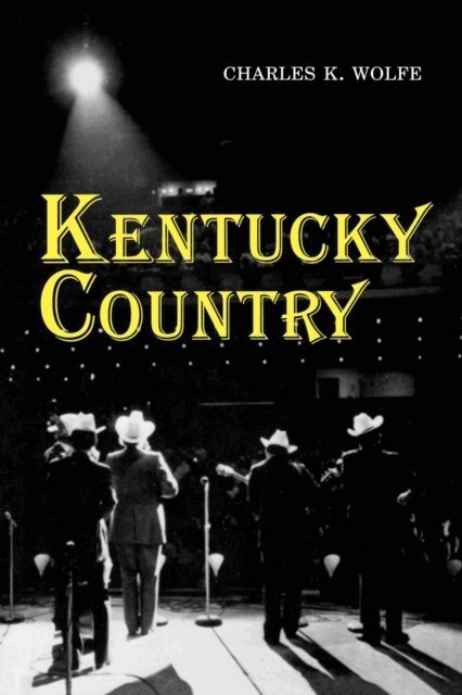 Charles K. Wolfe - Kentucky Country, E-bok