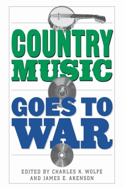 James E. Akenson, Charles K. Wolfe - Country Music Goes to War, E-bok