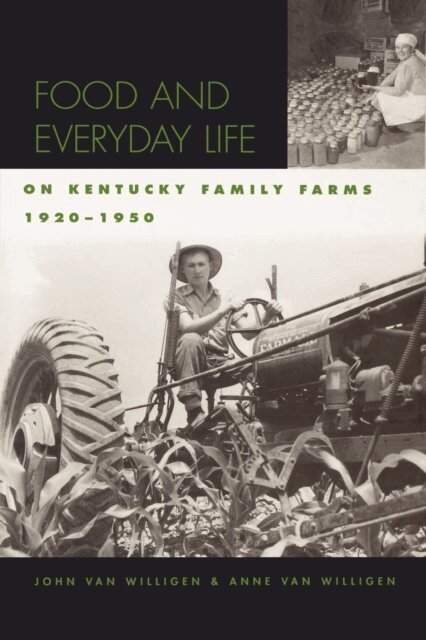 Anne van Willigen, John van Willigen - Food and Everyday Life on Kentucky Family Farms, 1920-1950, E-bok