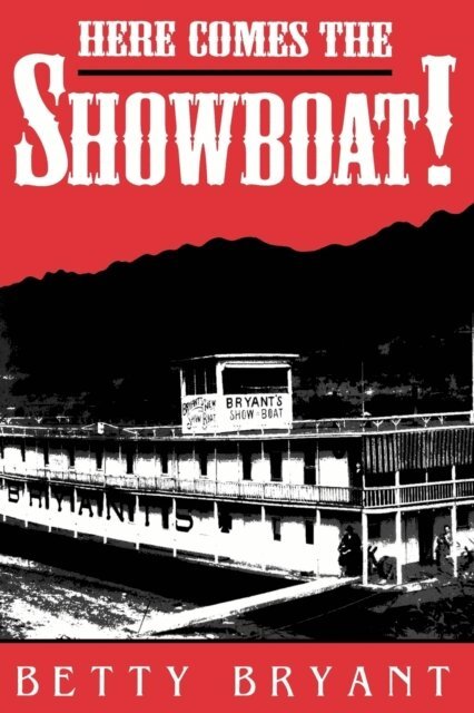 Betty Bryant - Here Comes The Showboat!, E-bok