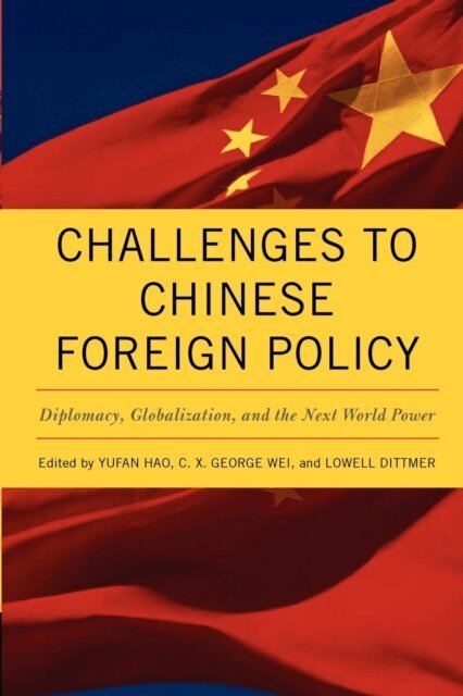 Lowell Dittmer, C.X. George Wei, Yufan Hao - Challenges to Chinese Foreign Policy, E-bok