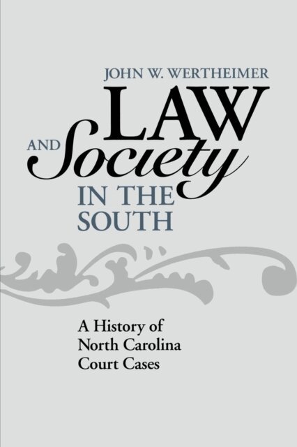 John W. Wertheimer - Law and Society in the South, E-bok