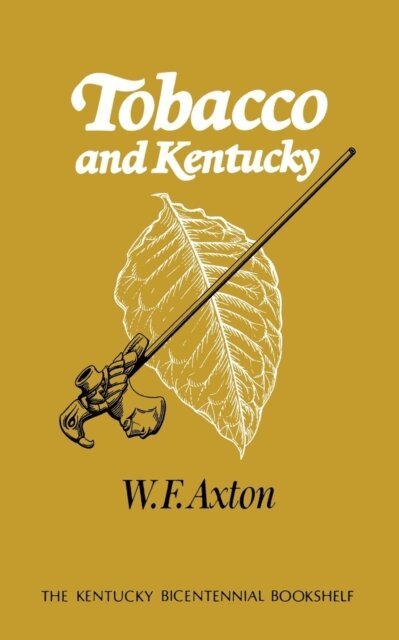 W. F. Axton - Tobacco and Kentucky, E-bok