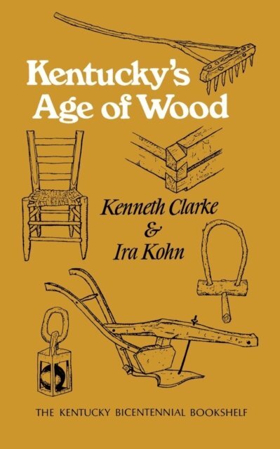 Kenneth Clarke - Kentucky's Age of Wood, E-bok