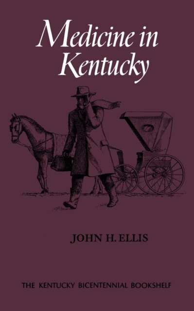 John H. Ellis - Medicine in Kentucky, E-bok