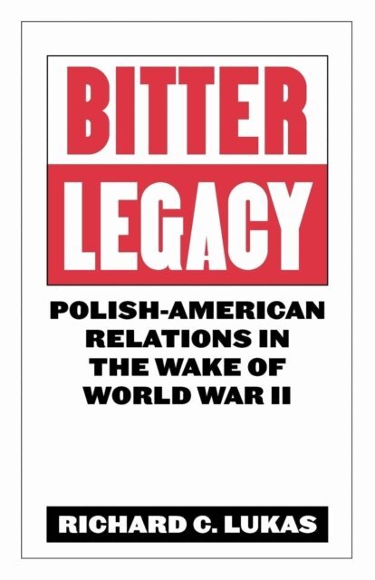 Richard C. Lukas - Bitter Legacy, E-bok