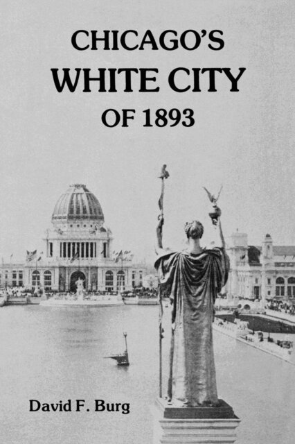 David F. Burg - Chicago's White City of 1893, E-bok