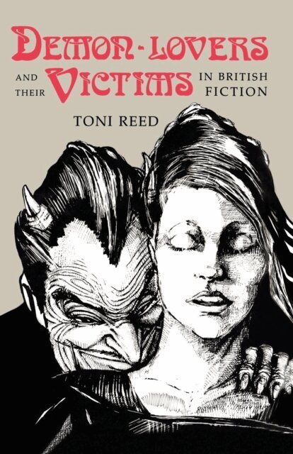 Toni Reed - Demon-Lovers and Their Victims in British Fiction, E-bok