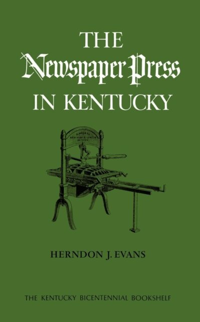 Herndon J. Evans - Newspaper Press in Kentucky, E-bok