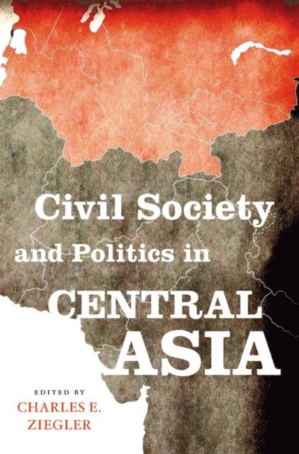 Charles E. Ziegler - Civil Society and Politics in Central Asia, E-bok